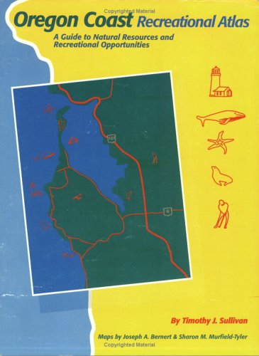 Stock image for Oregon Coast Recreational Atlas : A Guide to Natural Resources and Recreational Opportunities for sale by Better World Books: West