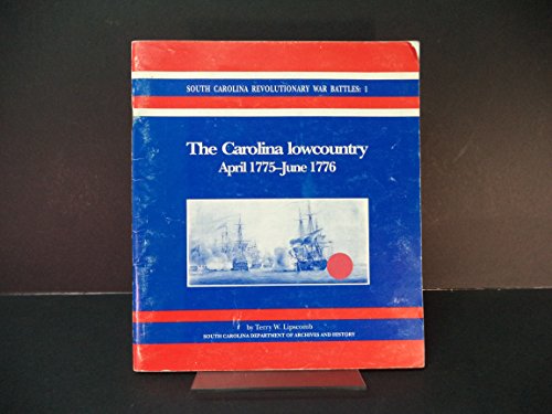 Stock image for South Carolina Revolutionary War Battles: 1. The Carolina Lowcountry April 1775-June 1776 for sale by Dr. Books