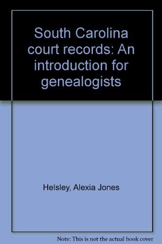 Stock image for South Carolina Court Records an Introduction for Genealogists for sale by Reader's Corner, Inc.