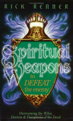 Stock image for Spiritual Weapons to Defeat the Enemy: Overcoming the Wiles, Devices & Deceptions of the Devil for sale by Once Upon A Time Books