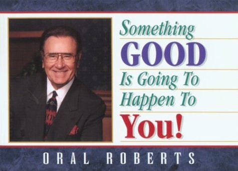 9781880089286: Something Good Is Going to Happen to You!: Choose the Imperishable, See the Invisible, Do the Impossible