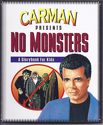 No Monsters: A Storybook for Kids (9781880089354) by Carman; Carman Ministries; W. Terry Whalin, Carmen