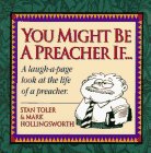 Stock image for You Might Be a Preacher If. Vol. 1 : A Laugh-a-Page Look at the Life of a Preacher for sale by Better World Books: West