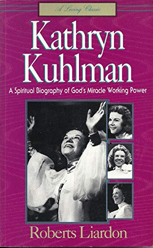 Stock image for Kathryn Kuhlman: A Spiritual Biography of Gods Miracle Working P for sale by Hawking Books