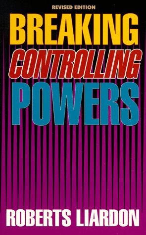 Breaking Controlling Powers (9781880089736) by Liardon, Roberts