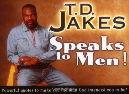 Stock image for T. D. Jakes Speaks to Men!: Powerful, Life-Changing Quotes to Make You the Man God Intended You to Be! for sale by Gulf Coast Books