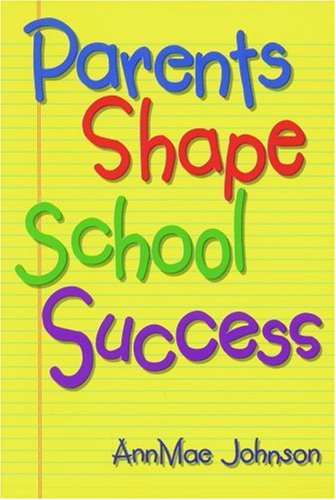 Stock image for Parents Shape School Success: A Guide for Parents of Elementary Students for sale by The Book Cellar, LLC