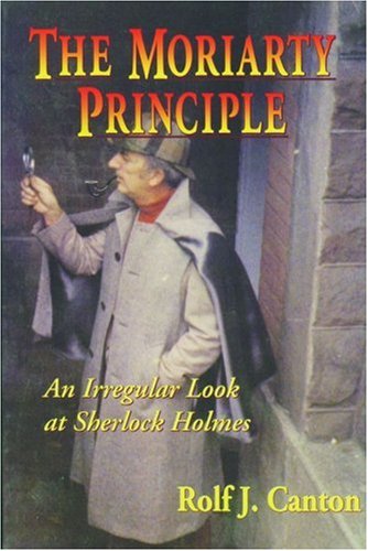 Stock image for The Moriarty Principle: An Irregular Look at Sherlock Holmes for sale by The Book Cellar, LLC