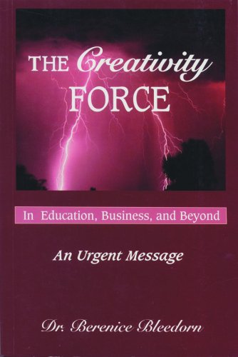 Stock image for The Creativity Force in Education, Business, and Beyond: An Urgent Message for sale by The Book Cellar, LLC