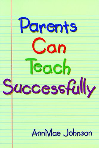 Stock image for Parents Can Teach Successfully: A Guide to Help Parents Teach Their Elementary-Age Children for sale by The Book Cellar, LLC