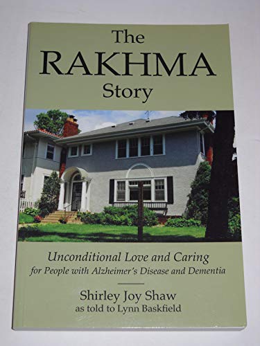 9781880090831: The Rakhma Story: Unconditional Love and Caring for People With Alzheimer's Disease and Dementia