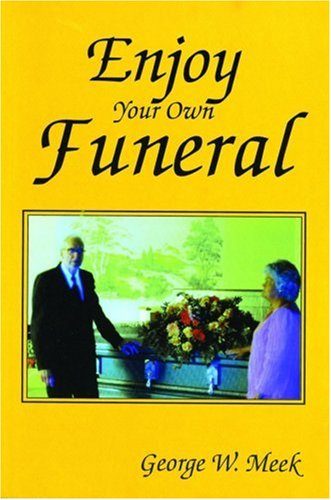 Stock image for Enjoy Your Own Funeral: And Live a Happy Forever for sale by SecondSale