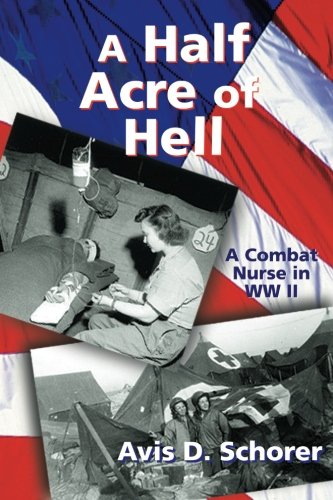 A Half Acre of Hell: A Combat Nurse in WW II {FIRST EDITION}
