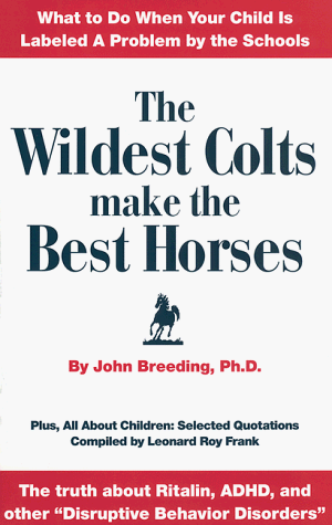Stock image for The Wildest Colts Make the Best Horses: What to Do When Your Child Is Labeled a Problem by the Schools for sale by Karl Theis
