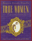 Stock image for True Women Cookbook: Original Antique Recipes, Photographs, and Family Folklore for sale by ThriftBooks-Atlanta