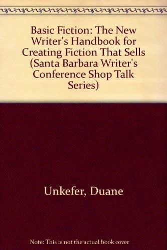 Stock image for Basic Fiction: The New Writer's Handbook for Creating Fiction That Sells (SANTA BARBARA WRITER'S CONFERENCE SHOP TALK SERIES) for sale by SecondSale