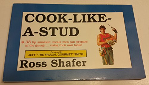 Stock image for Cook Like a Stud : Thirty Eight Recipes Men Can Cook in the Garage Using Their Own Tools for sale by Better World Books: West