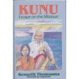 Kunu: Escape on the Missouri (9781880114049) by Kenneth Thomasma