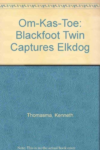 Beispielbild fr Om-Kas-Toe : Blackfoot Twin Captures Elkdog zum Verkauf von Better World Books