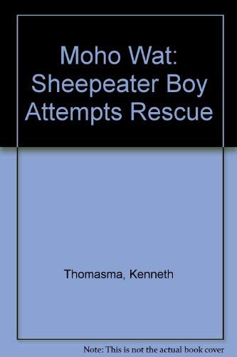 Stock image for Moho Wat: Sheepeater Boy Attempts Rescue for sale by ThriftBooks-Atlanta