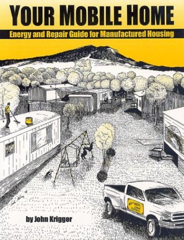 Imagen de archivo de Your Mobile Home : Energy and Repair Guide for Manufactured Housing a la venta por Half Price Books Inc.