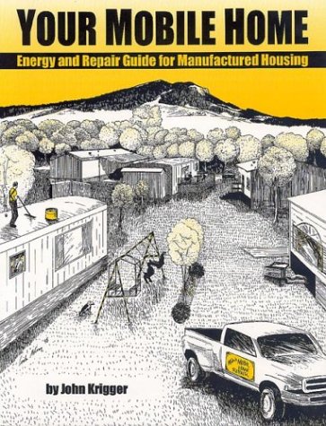 Stock image for Your Mobile Home : Energy and Repair Guide for Manufactured Housing for sale by Half Price Books Inc.