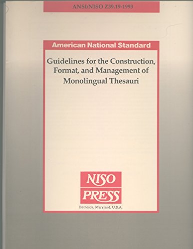 Stock image for Guidelines for the Construction, Format, and Management of Monolingual Thesauri (National Information Standards, Ansi/Niso Z39.19-1993) for sale by Mispah books