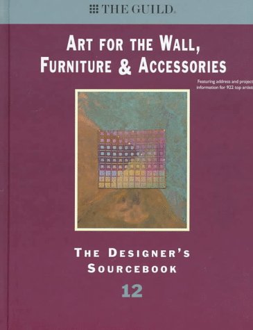 Beispielbild fr Art for the Wall Furniture & Accessories: The Designer's Sourcebook 12 (Guild Designer's Edition) zum Verkauf von Ergodebooks