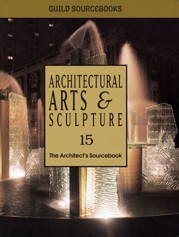 Stock image for Architectural Arts & Sculpture: The Architect's Sourcebook 15 for sale by Half Price Books Inc.