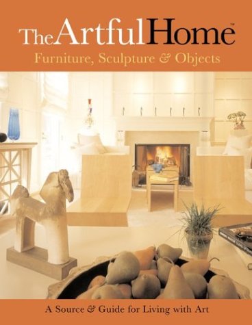 Beispielbild fr The Artful Home : Furniture, Sculpture and Objects zum Verkauf von Better World Books