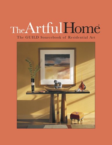 Stock image for The Artful Home: The GUILD Sourcebook of Residential Art for sale by HPB-Emerald