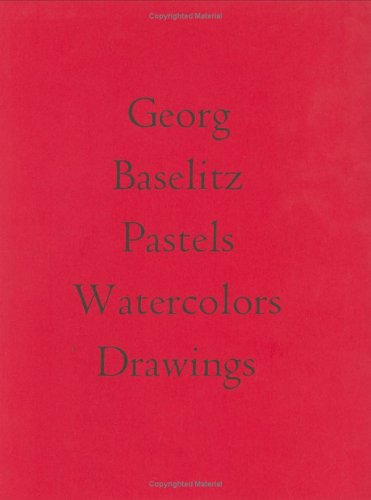 Beispielbild fr Georg Baselitz: Pastels, Watercolors, Drawings zum Verkauf von ANARTIST