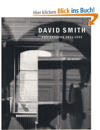 David Smith: Photographs, 1927-1965 (9781880146200) by Smith, David