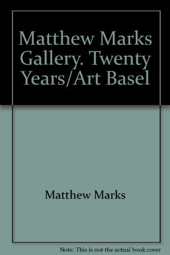 Stock image for Matthew Marks Gallery: Twenty Years/Art Basel for sale by Books From California