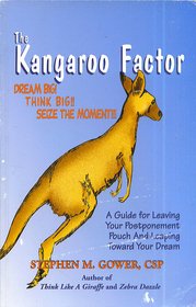 Beispielbild fr The kangaroo factor: Dream big! think big! seize the moment! : a guide for leaving your postponement pouch and leaping toward your dream zum Verkauf von Wonder Book