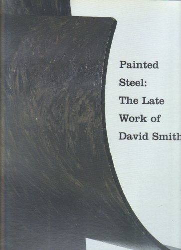 Beispielbild fr Painted Steel: The Late Work of David Smith zum Verkauf von AardBooks