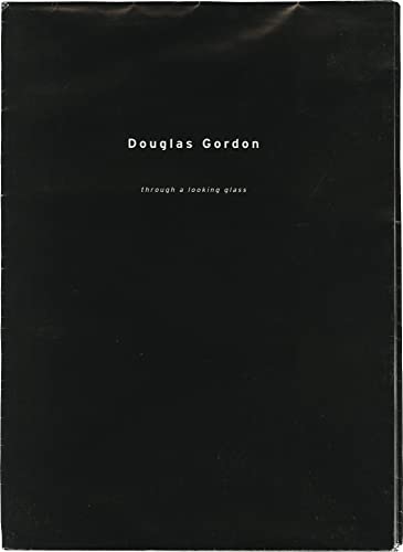 Douglas Gordon: Through a looking glass (9781880154274) by Douglas Gordon; Hal Hartley; Amy Taubin