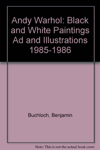 9781880154687: Andy Warhol: Black and White Paintings Ad and Illustrations 1985-1986