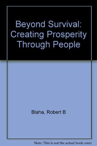 Imagen de archivo de Beyond Survival: Creating Prosperity Through People a la venta por Irish Booksellers