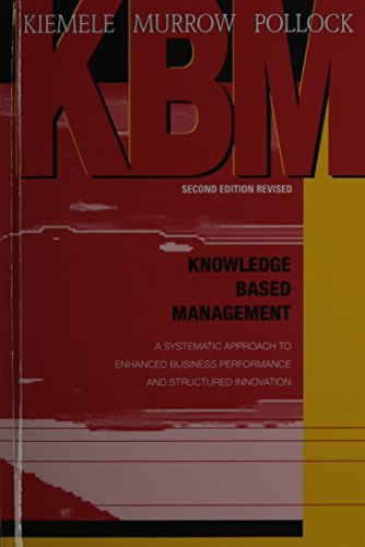 Stock image for Knowledge Based Management : A Systematic Approach to Enhanced Business Performance and Structured Innovation for sale by Better World Books