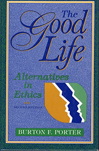 Stock image for The Good Life : Alternatives in Ethics for sale by Wonder Book