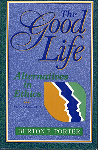 The Good Life - Alternatives In Ethics - Second Edition