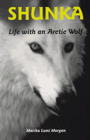 Stock image for Shunka : Life with an Arctic Wolf for sale by Better World Books