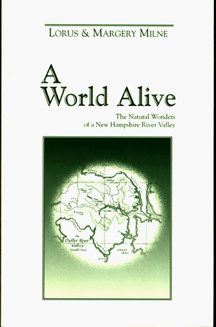 Beispielbild fr A World Alive: the Natural Wonders of a New Hampshire River Valley zum Verkauf von Hedgehog's Whimsey BOOKS etc.