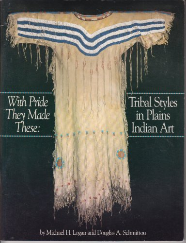 Stock image for With Pride They Made These: Tribal Styles in Plains Indian Art for sale by dsmbooks