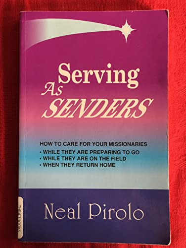 Beispielbild fr Serving As Senders: How to Care for Your Missionaries While They Are Preparing to Go, While They Are on the Field, When They Return Home zum Verkauf von SecondSale