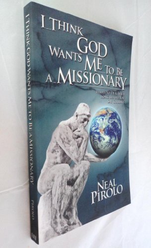 Beispielbild fr I Think God Wants Me to be a Missionary : Issues to Deal with Long Before You Say, Good-Bye zum Verkauf von Better World Books