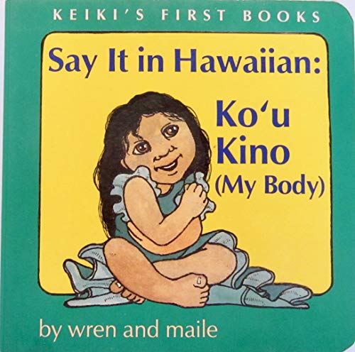 Beispielbild fr Say It in Hawaiian: My Body (Keikis First Books) zum Verkauf von Goodwill of Colorado
