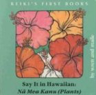 Beispielbild fr Say It in Hawaiian: Na Mea Kanu (Plants) (English and Hawaiian Edition) zum Verkauf von Best and Fastest Books