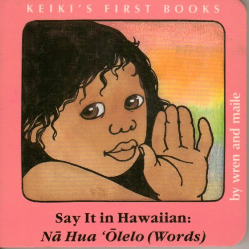 Imagen de archivo de Say It in Hawaiian: Na Hua Olelo (WORDS) (English and Hawaiian Edition) a la venta por SecondSale